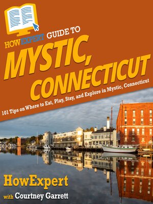 cover image of HowExpert Guide to Mystic, Connecticut
